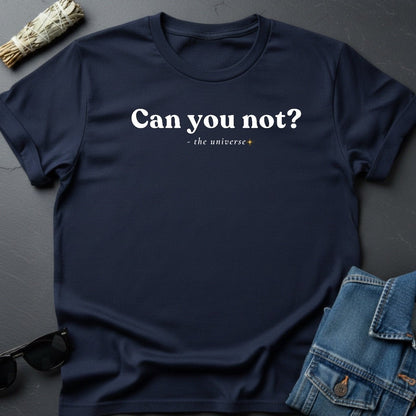 "Can You Not?" Minimalist Sarcastic T-Shirt | Youniverses - Youniverses