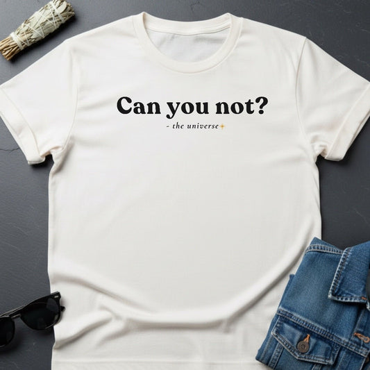 "Can You Not?" Minimalist Sarcastic T-Shirt | Youniverses - Youniverses