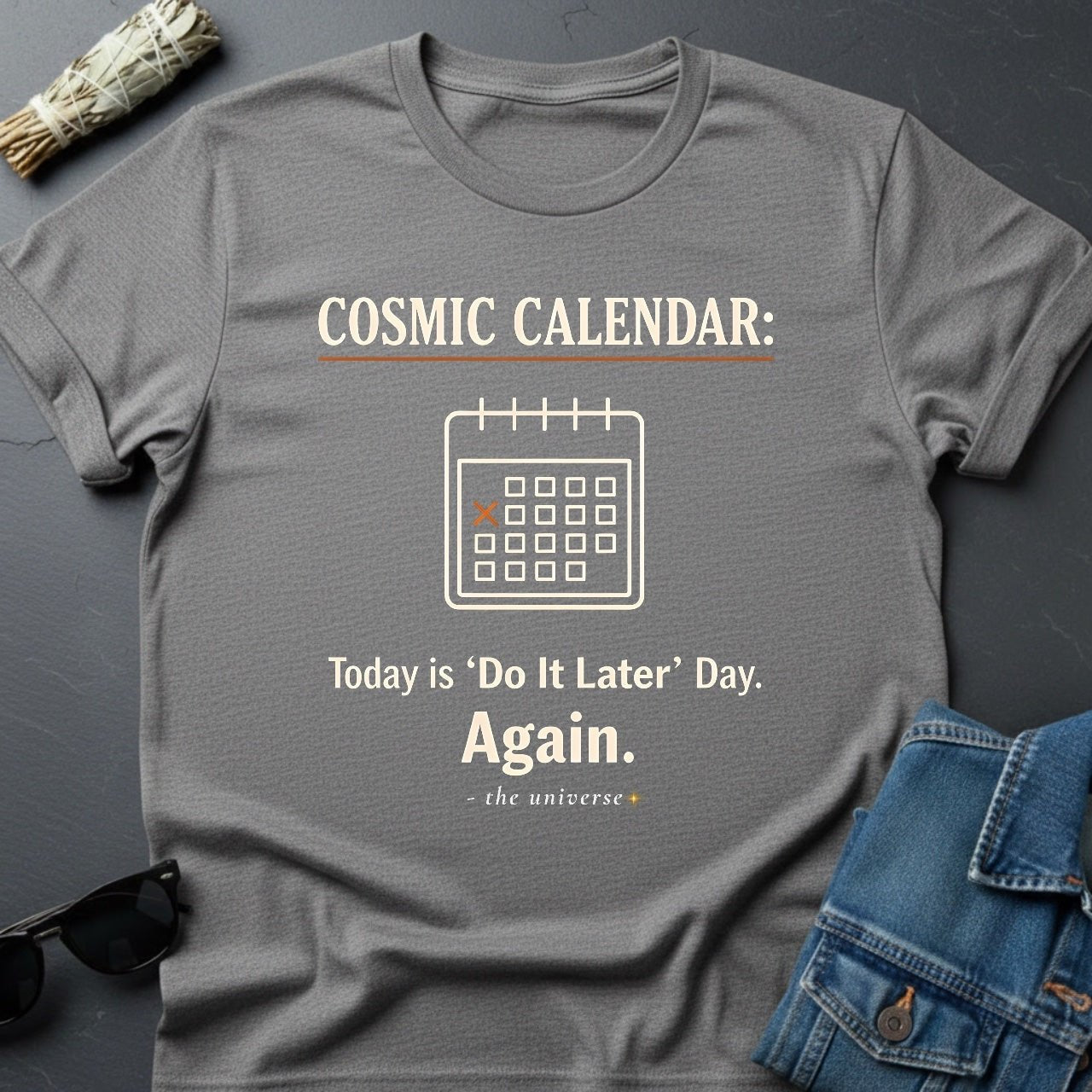 Cosmic Calendar: Today is 'Do It Later' Day. Again. Graphic T-Shirt - Youniverses