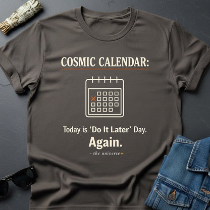 Cosmic Calendar: Today is 'Do It Later' Day. Again. Graphic T-Shirt - Youniverses