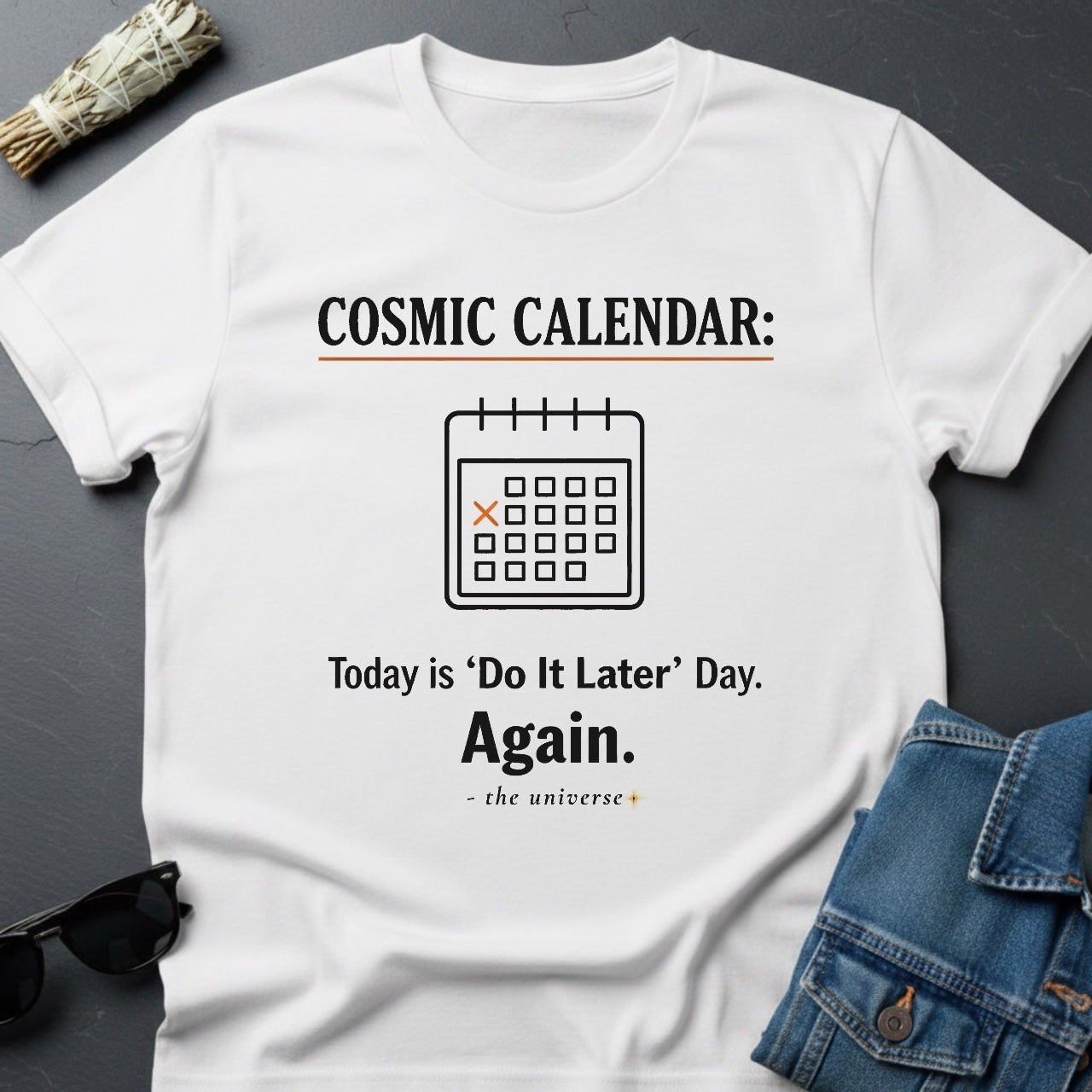Cosmic Calendar: Today is 'Do It Later' Day. Again. Graphic T-Shirt - Youniverses