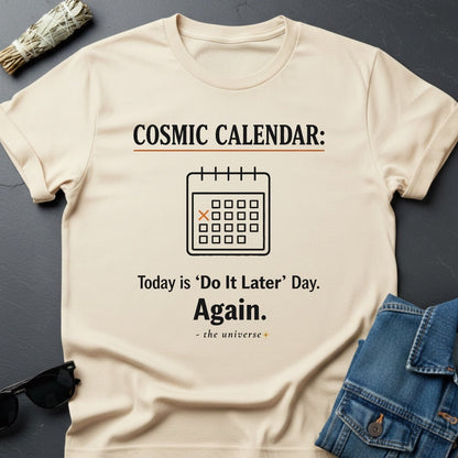 Cosmic Calendar: Today is 'Do It Later' Day. Again. Graphic T-Shirt - Youniverses