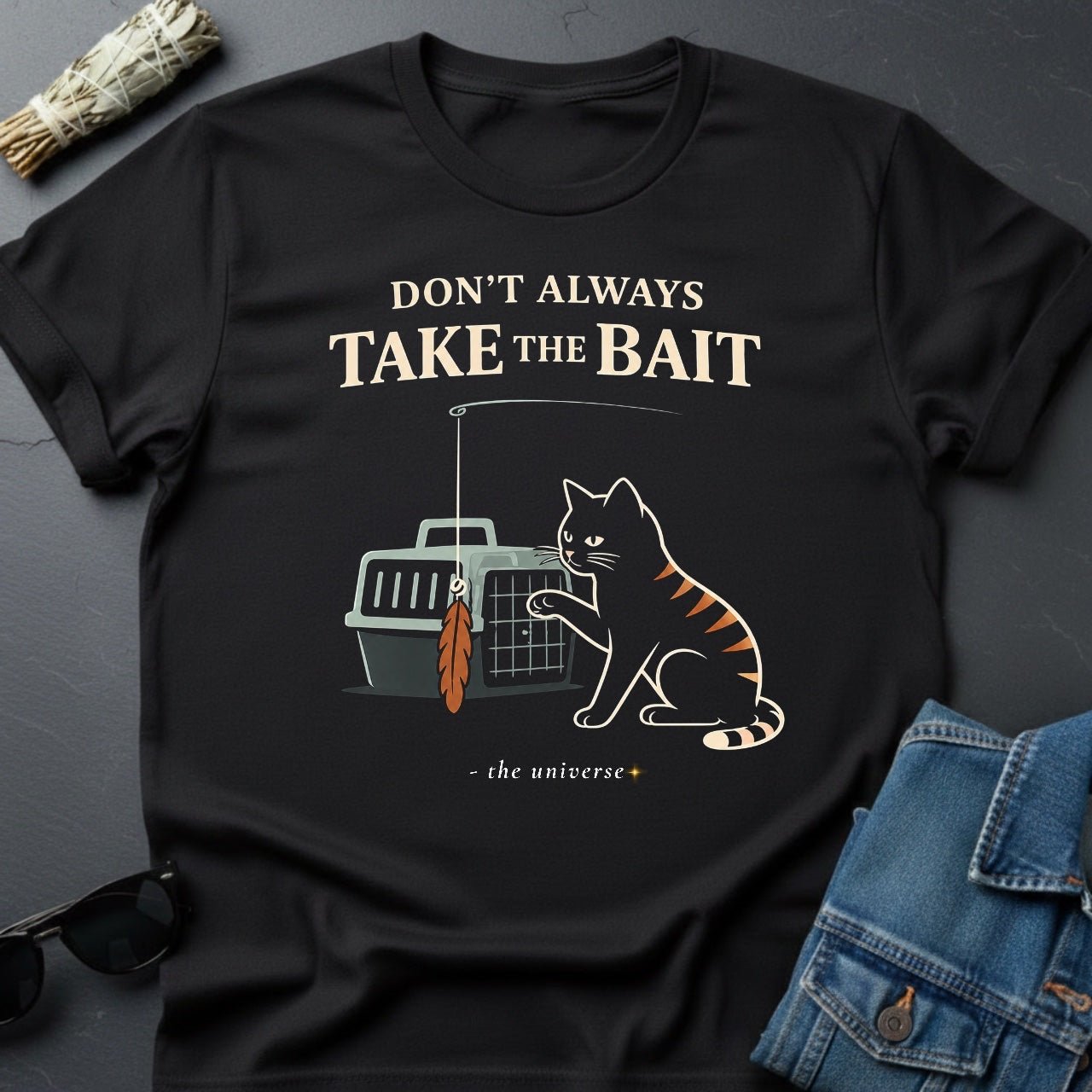 Don't Always Take the Bait - Sarcastic Cat T-Shirt | Youniverses - Youniverses