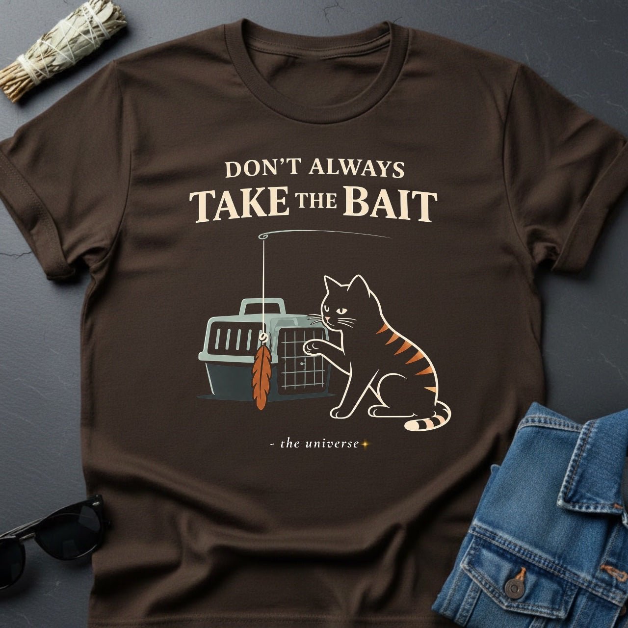 Don't Always Take the Bait - Sarcastic Cat T-Shirt | Youniverses - Youniverses