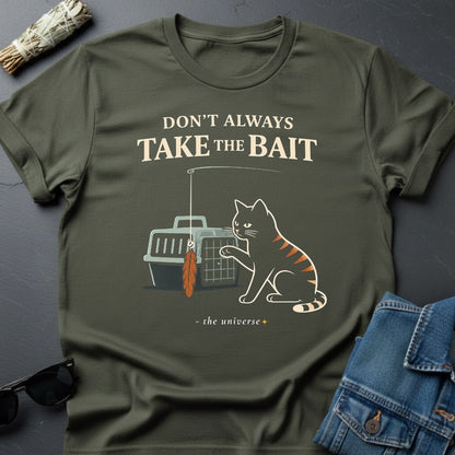 Don't Always Take the Bait - Sarcastic Cat T-Shirt | Youniverses - Youniverses