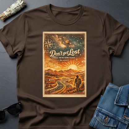 Don’t Get Lost – Inspirational Graphic T-Shirt | Youniverses - Youniverses