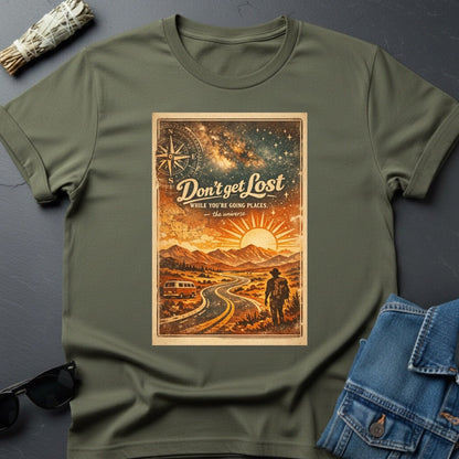 Don’t Get Lost – Inspirational Graphic T-Shirt | Youniverses - Youniverses