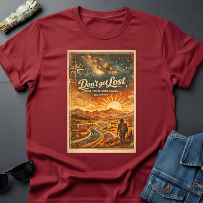 Don’t Get Lost – Inspirational Graphic T-Shirt | Youniverses - Youniverses