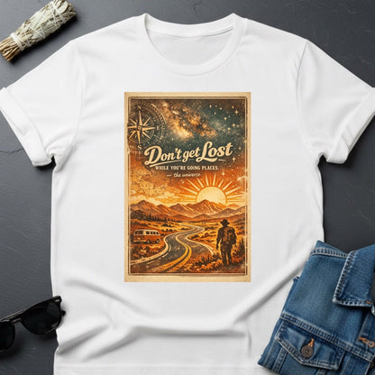 Don’t Get Lost – Inspirational Graphic T-Shirt | Youniverses - Youniverses