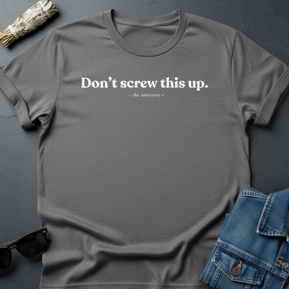 Don’t Screw This Up T-Shirt – Minimalist Motivation | Youniverses - Youniverses