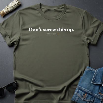 Don’t Screw This Up T-Shirt – Minimalist Motivation | Youniverses - Youniverses