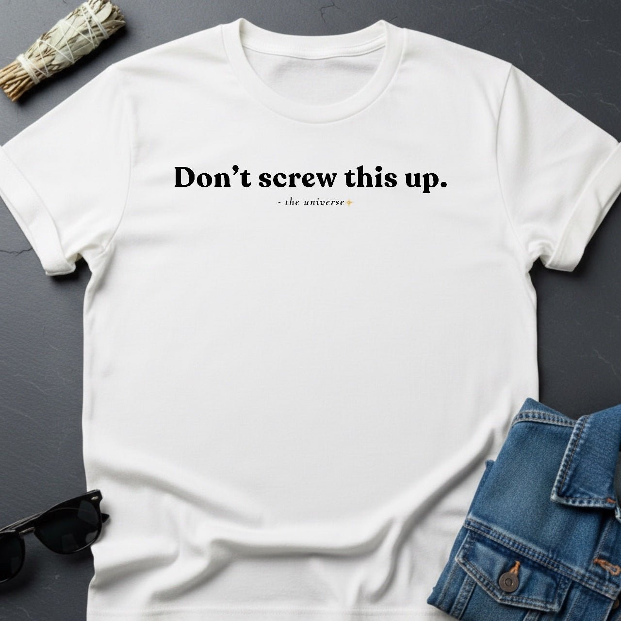 Don’t Screw This Up T-Shirt – Minimalist Motivation | Youniverses - Youniverses