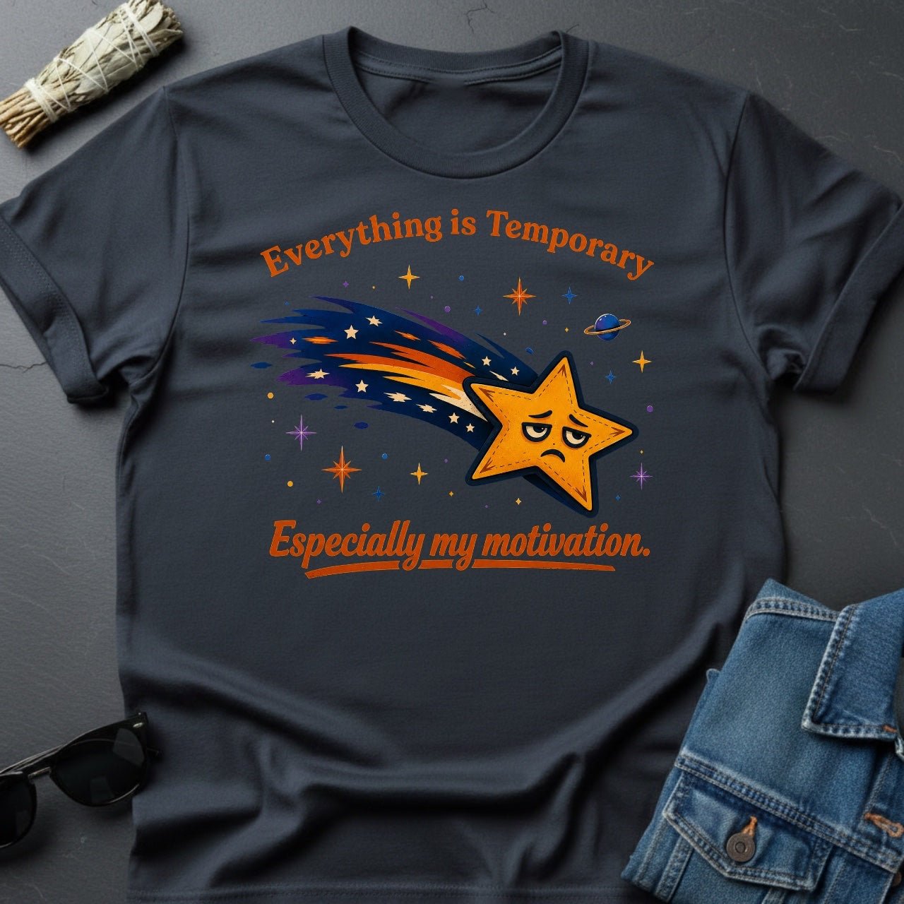 Everything is Temporary, Especially My Motivation T-Shirt - Youniverses Cosmic Humor Tee - Youniverses