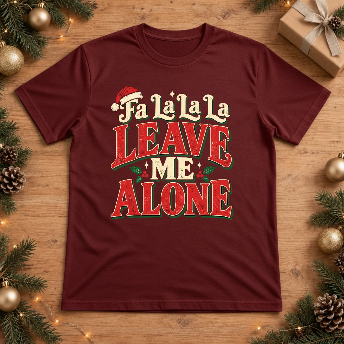 Fa La La La Leave Me Alone Christmas T-Shirt - Chili