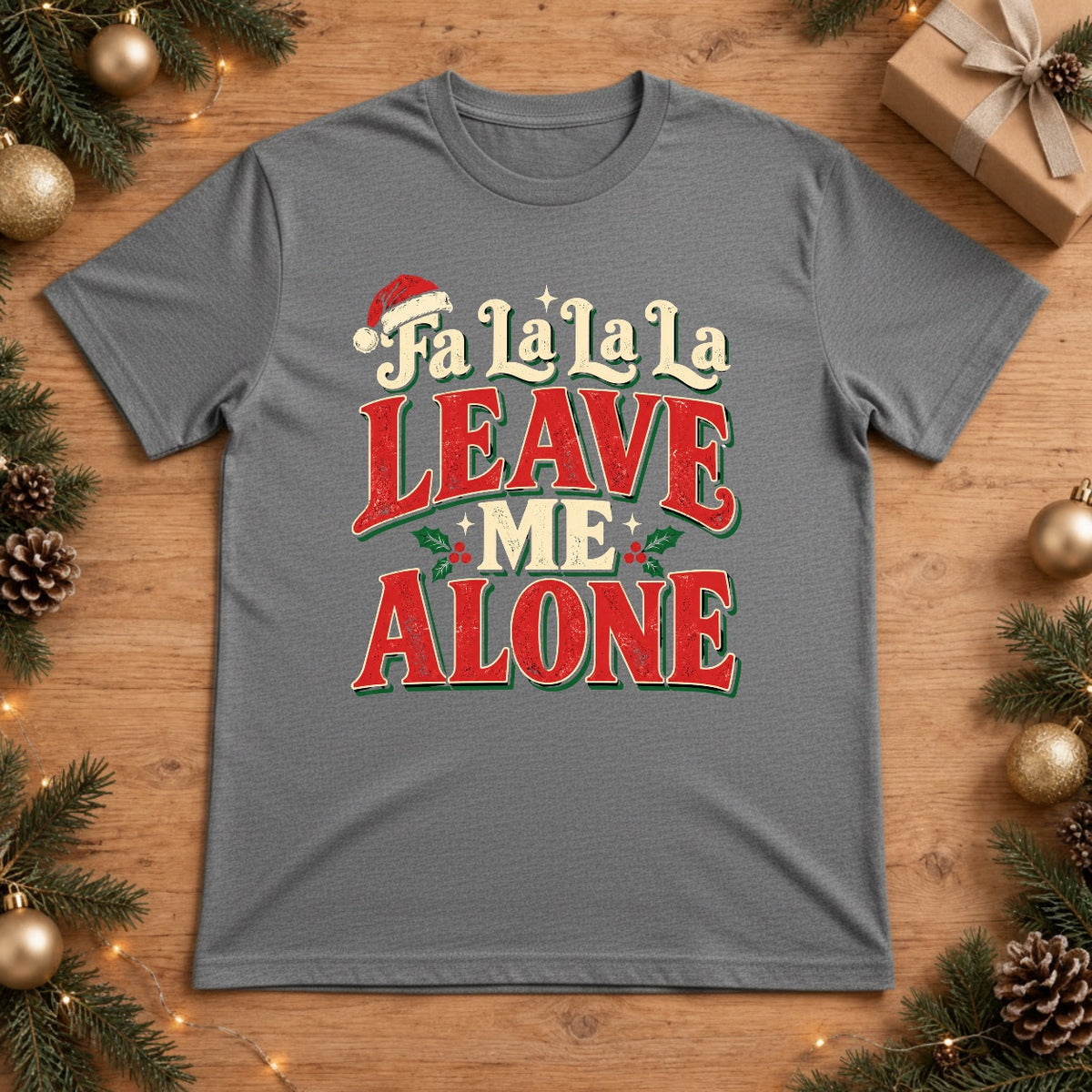 Fa La La La Leave Me Alone Christmas T-Shirt - Grey