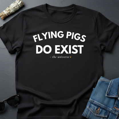 Flying Pigs Do Exist - Sarcastic Minimalist T-Shirt | Youniverses - Youniverses