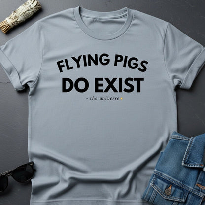 Flying Pigs Do Exist - Sarcastic Minimalist T-Shirt | Youniverses - Youniverses