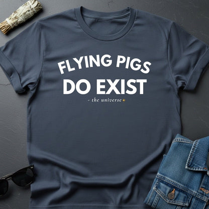 Flying Pigs Do Exist - Sarcastic Minimalist T-Shirt | Youniverses - Youniverses