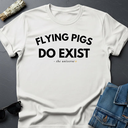 Flying Pigs Do Exist - Sarcastic Minimalist T-Shirt | Youniverses - Youniverses