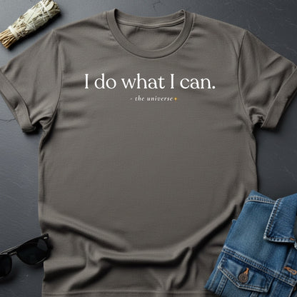 I Do What I Can T-Shirt - Youniverses Cosmic Motivational Tee - Youniverses