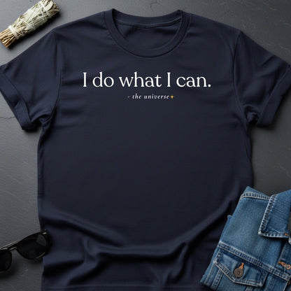 I Do What I Can T-Shirt - Youniverses Cosmic Motivational Tee - Youniverses