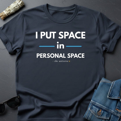I Put Space in Personal Space – Sarcastic Cosmic T-Shirt | Youniverses - Youniverses