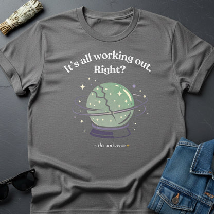 It’s All Working Out, Right? – Inspirational T-Shirt | Youniverses - Youniverses