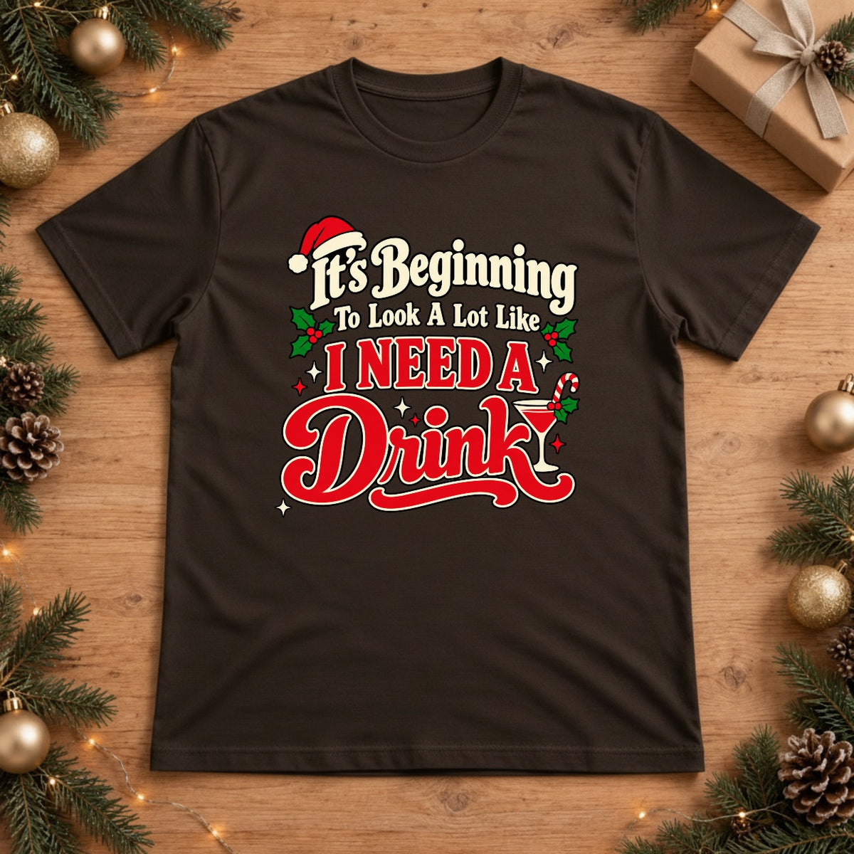 It's Beginning To Look A Lot Like I Need A Drink Christmas T-Shirt - Espresso
