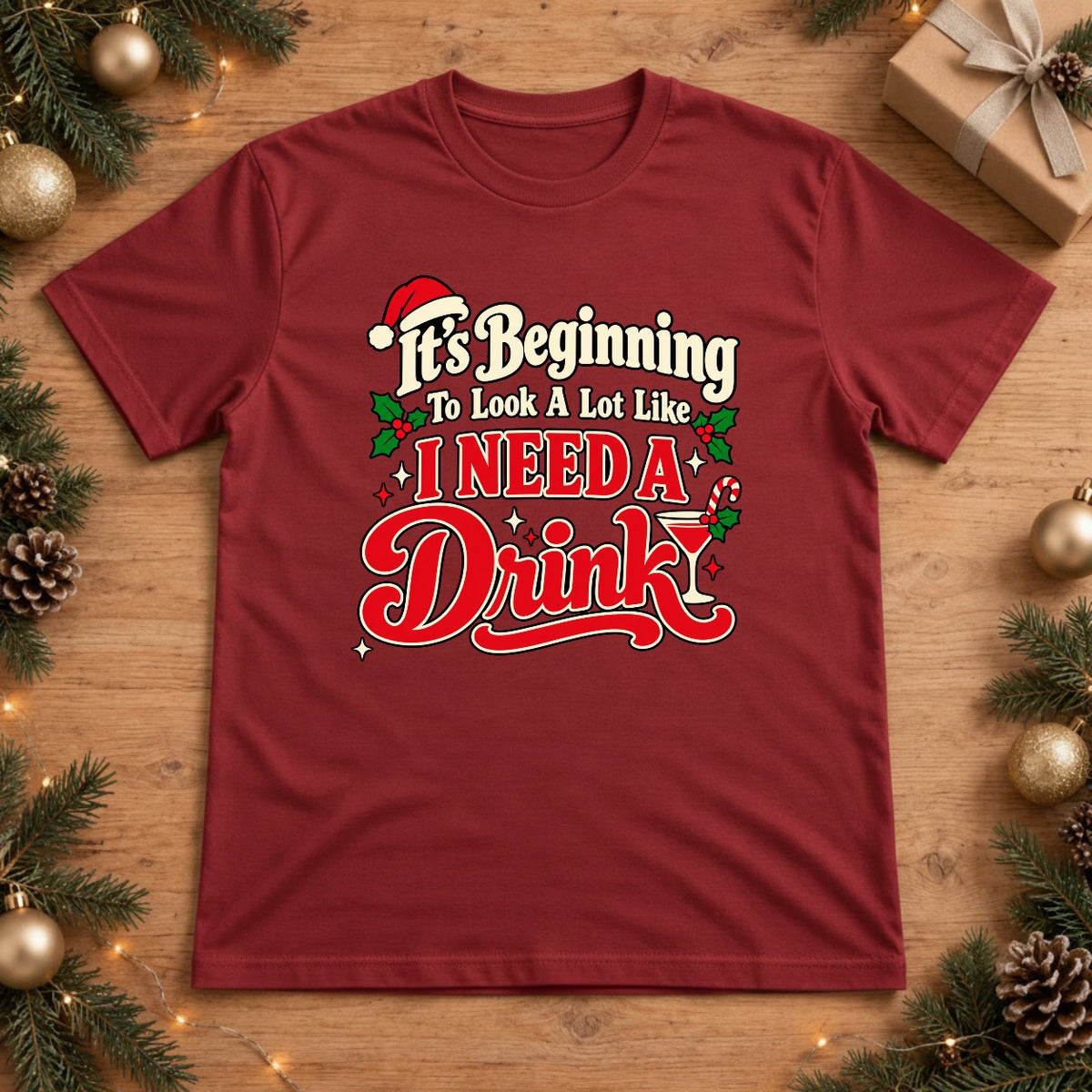 It's Beginning To Look A Lot Like I Need A Drink Christmas T-Shirt - Red