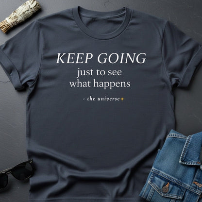 Keep Going – Inspirational Minimalist T-Shirt | Youniverses - Youniverses