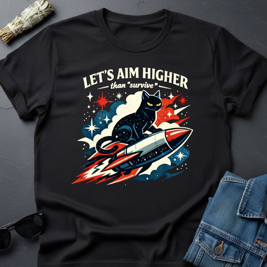 Let's Aim Higher Than Survive – Inspirational Cat T-Shirt | Youniverses - Youniverses