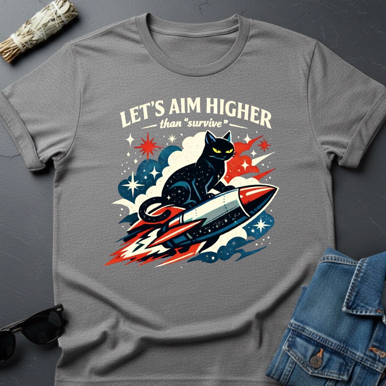 Let's Aim Higher Than Survive – Inspirational Cat T-Shirt | Youniverses - Youniverses