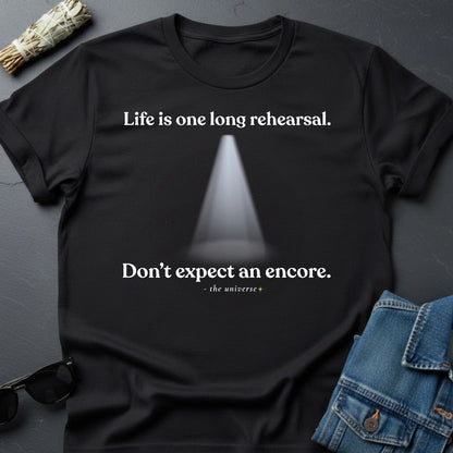Life Is One Long Rehearsal - Minimalist Graphic T-Shirt | Youniverses - Youniverses