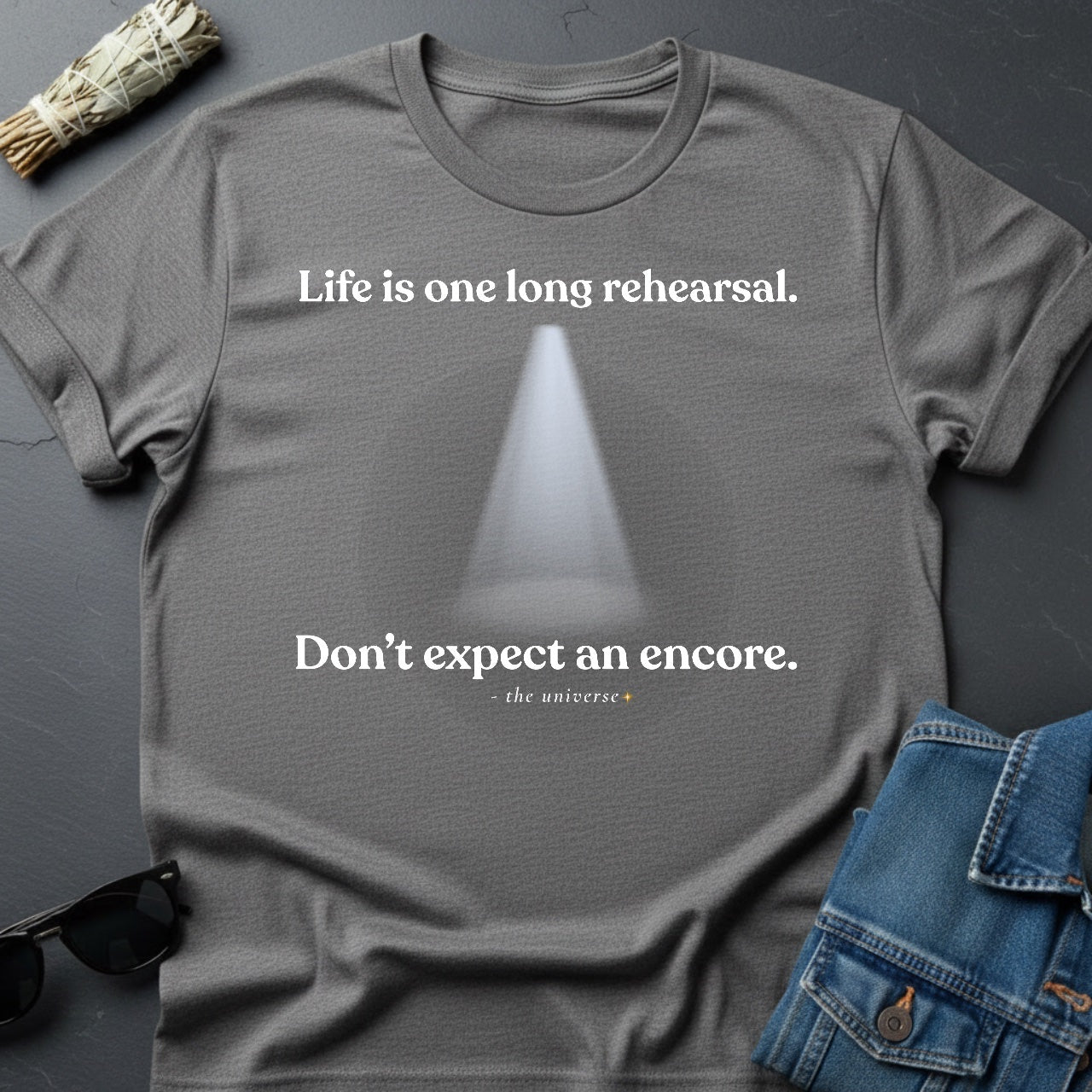 Life Is One Long Rehearsal - Minimalist Graphic T-Shirt | Youniverses - Youniverses