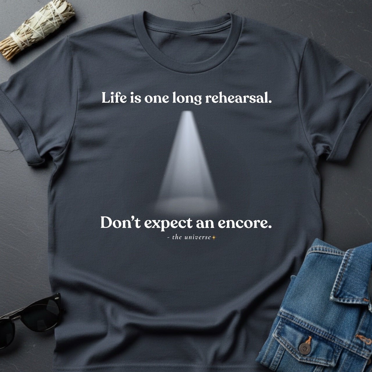 Life Is One Long Rehearsal - Minimalist Graphic T-Shirt | Youniverses - Youniverses