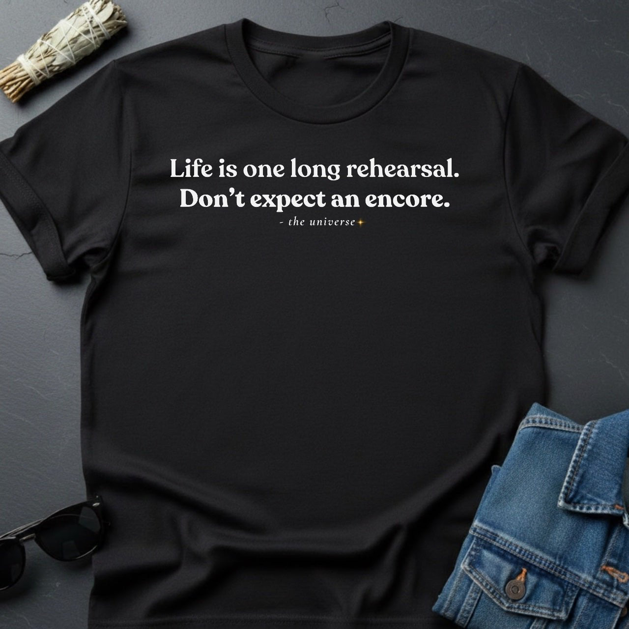 Life Is One Long Rehearsal – Minimalist Sarcastic T-Shirt | Youniverses - Youniverses