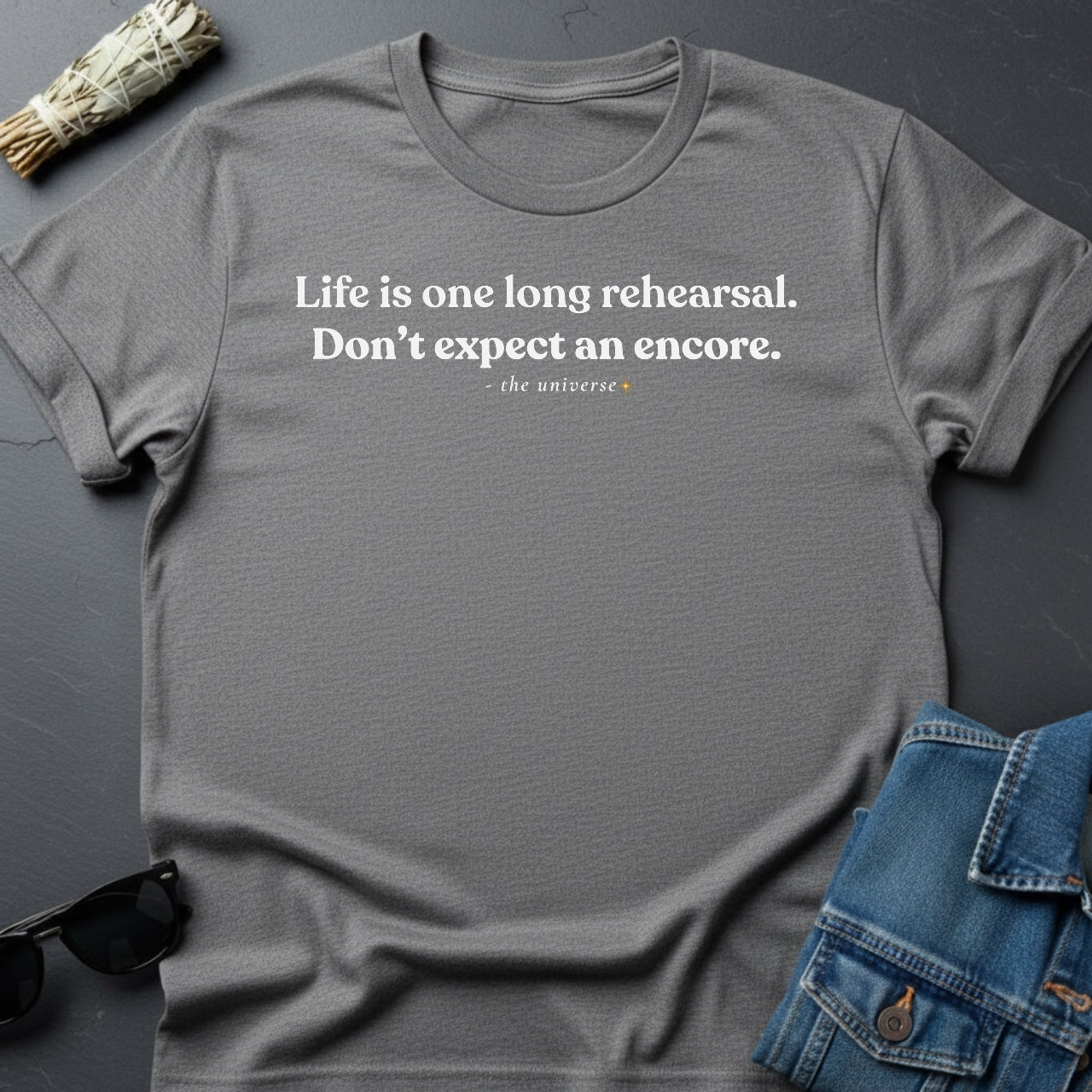 Life Is One Long Rehearsal – Minimalist Sarcastic T-Shirt | Youniverses - Youniverses