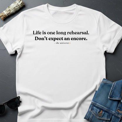 Life Is One Long Rehearsal – Minimalist Sarcastic T-Shirt | Youniverses - Youniverses