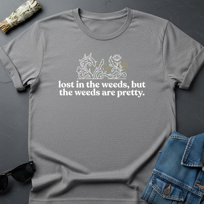 Lost in the Weeds, But the Weeds Are Pretty — The Universe T-Shirt | Youniverses - Youniverses