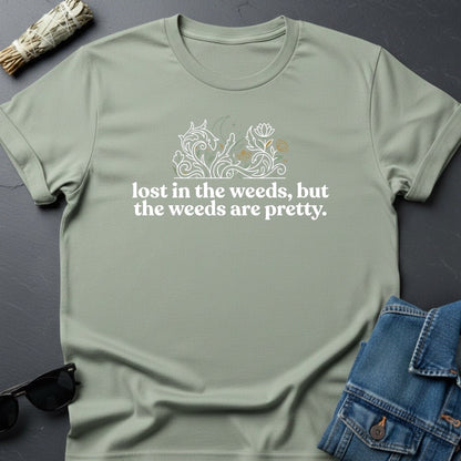 Lost in the Weeds, But the Weeds Are Pretty — The Universe T-Shirt | Youniverses - Youniverses