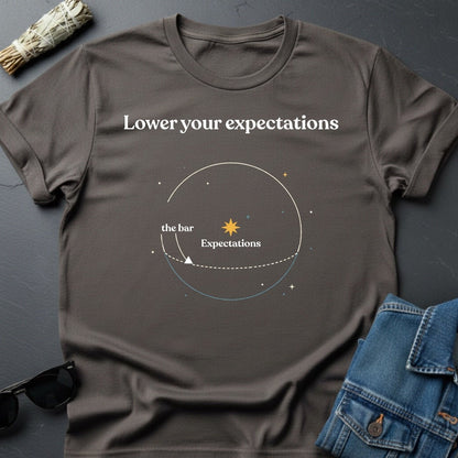Lower Your Expectations – Minimalist Graphic T-Shirt | Youniverses - Youniverses