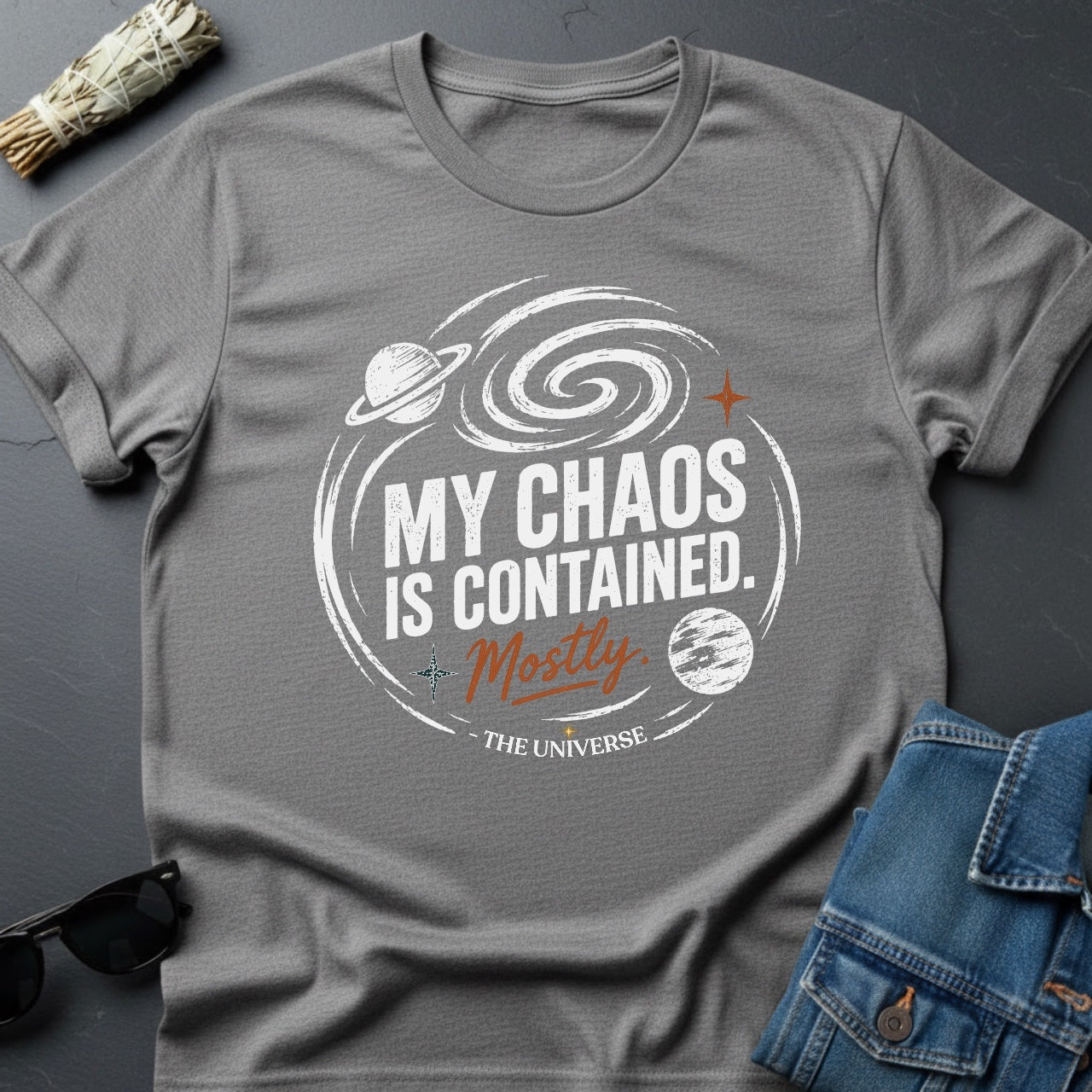 My Chaos is Contained. Mostly. Graphic T-Shirt - Youniverses Cosmic Apparel - Youniverses