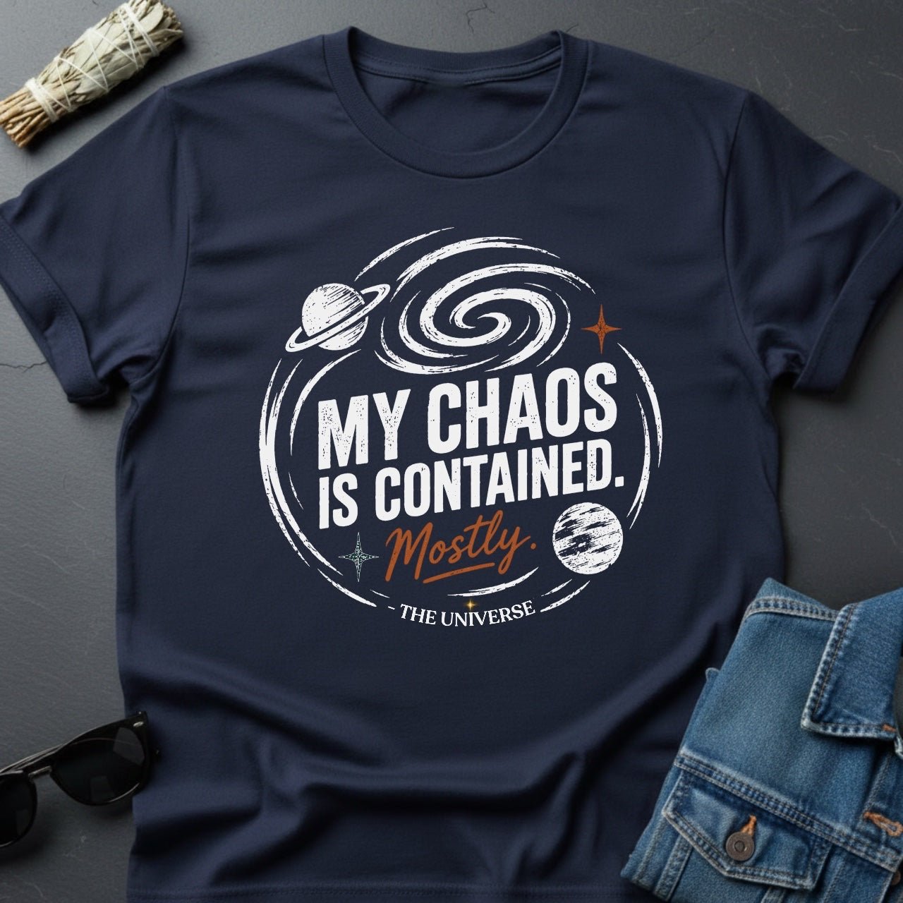My Chaos is Contained. Mostly. Graphic T-Shirt - Youniverses Cosmic Apparel - Youniverses