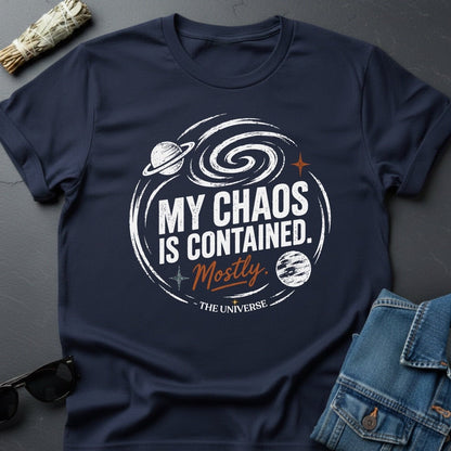 My Chaos is Contained. Mostly. Graphic T-Shirt - Youniverses Cosmic Apparel - Youniverses
