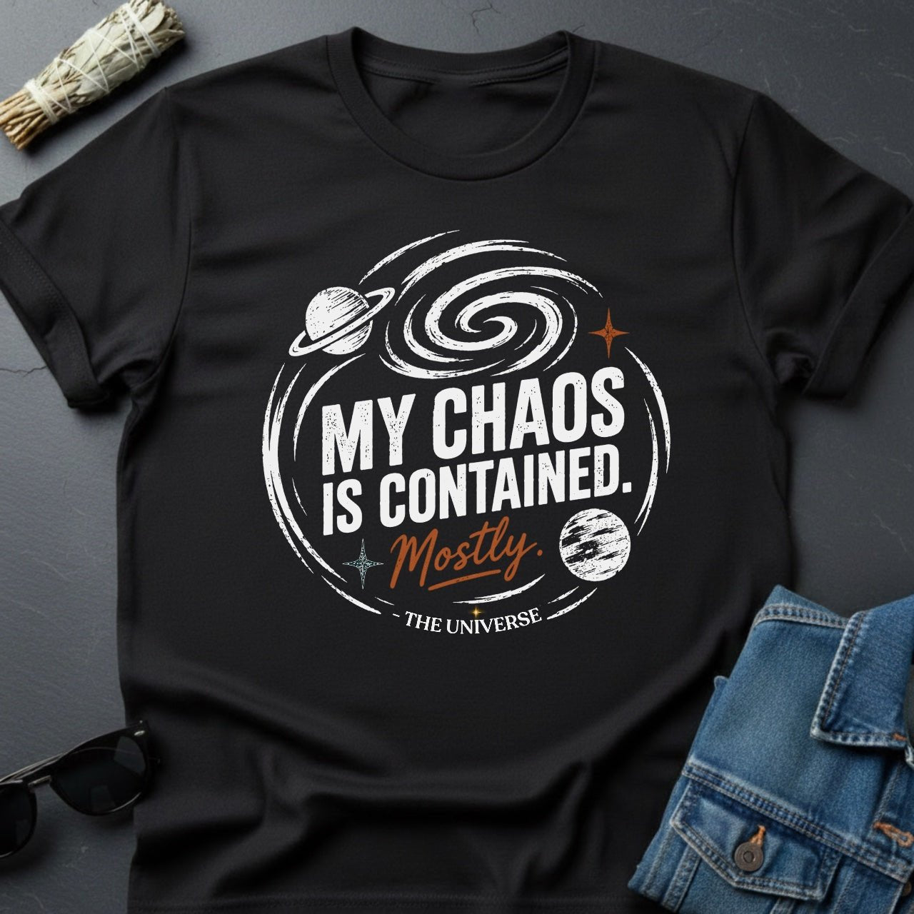 My Chaos is Contained. Mostly. Graphic T-Shirt - Youniverses Cosmic Apparel - Youniverses