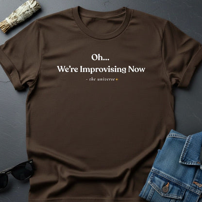 "Oh... We're Improvising Now" Sarcastic Cosmic T-Shirt | Youniverses Graphic Tee - Youniverses