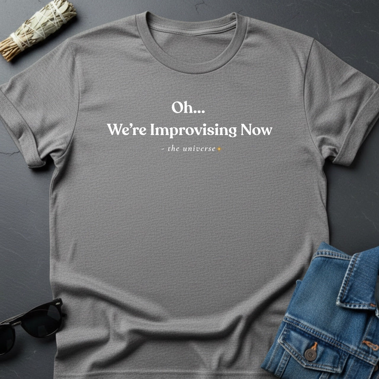 "Oh... We're Improvising Now" Sarcastic Cosmic T-Shirt | Youniverses Graphic Tee - Youniverses