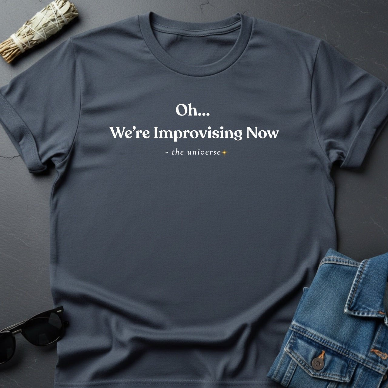 "Oh... We're Improvising Now" Sarcastic Cosmic T-Shirt | Youniverses Graphic Tee - Youniverses