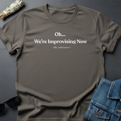 "Oh... We're Improvising Now" Sarcastic Cosmic T-Shirt | Youniverses Graphic Tee - Youniverses