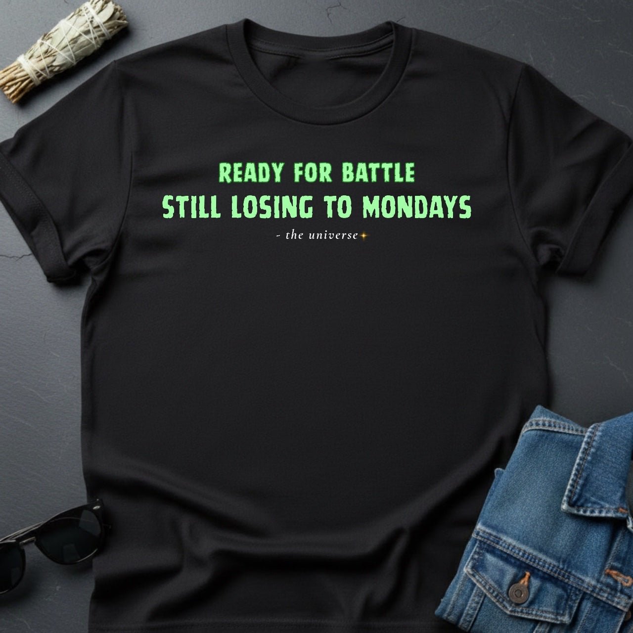 Ready for Battle, Still Losing to Mondays – Sarcastic T-Shirt | Youniverses - Youniverses